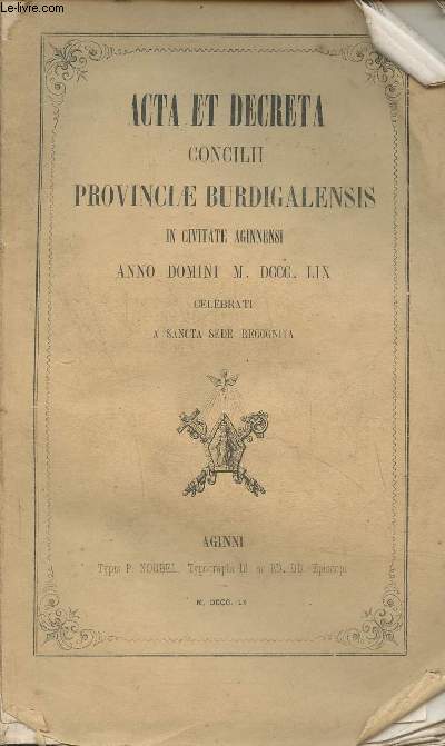 Acta et decreta concilii Provinciae Burdigalensis in civitate aginnensi Anno Dominni MDCCCLIX