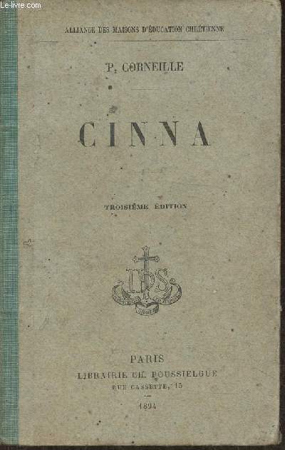 Cinna ou la clmence d'Auguste nouvelle dition classique accompagne d'une analyse de la pice, de notes, d'apprciations et de critiques littraires