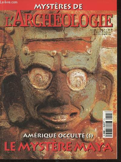 Mystres de l'archologie- Anne 1, n5- Novembre 2000- Amrique occulte (1)-Sommaire: Le mystre Maya- Le parcours initiatique du guerrier- le mystre des pyramides mayas- Copan, miroir de l'univers- Rites mortuaires  Chichen-Itza- La deuxime
