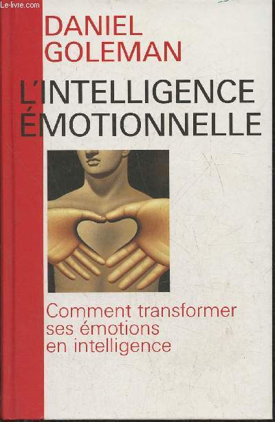 L'intelligence émotionnelle- Comment transformer ses émotions en intelligence