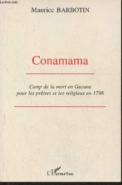 Conamama- Camp de la mort en Guyane pour les prtres et les religieux en 1798