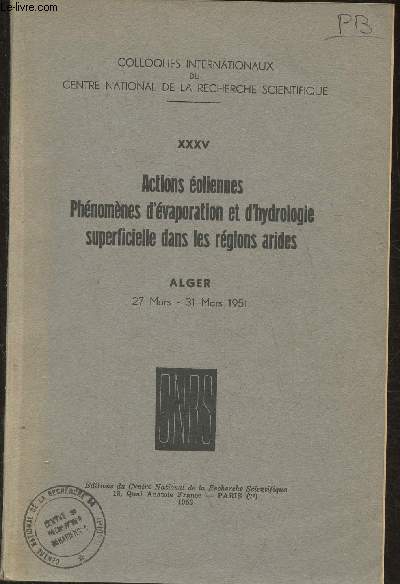 Colloques internationaux du centre national de la recherche scientique XXXV actions oliennes, phnomnes d'vaporation et d'hydologie superficielle dans les rgions arides- Alger, 27 mars-31 mars 1951