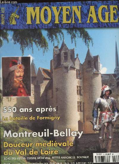 Moyen Age n19- Novembre/Dcembre 2000-Sommaire: La bataille de Formigny, une reconstitution d'exception par Georges Bernage- Montreuil-Bellay aux marches de l'Anjou par Georges Bernage- Dracula, Prince des tnbres vrit et lgendes par Franois de Lann