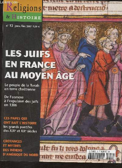 Religions & Histoire n12- Janv.-Fv. 2007-Sommaire: Les juifs en France au Moyen ge- Cadre historique: des croisades  la perscution des juifs dans la France mdivale par Mickal Cambres- Lesorigines du Judasme en Gaule: mythe et histoire par Grard