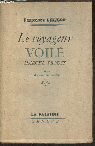 Le voyageur voil- Marcel Proust, lettres au duc de Guiche et documents indits