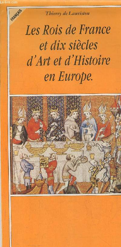 Les rois de France et dix sicles d'art et d'Histoire en Europe