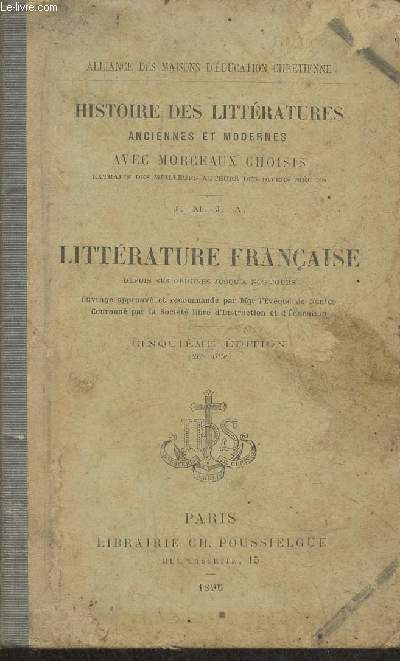 Littrature franaise depuis ses origines  nos jours- Histoire des littratures anciennes et modernes avec morceaux choisis, extraits des meilleurs auteurs des divers sicles