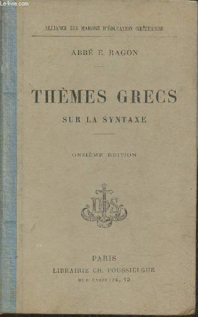 Thèmes Grecs sur la syntaxe avec une petite stylistique, des exercices récapitulatifs, un tableau des verbes irréguliers et un lexique