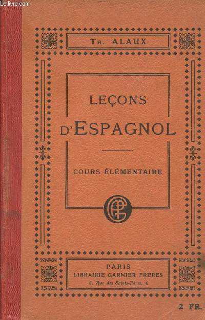 Leons d'Espagnol  l'usage des tablissements d'enseignement et des personnes travaillant seules- 1re partie: Cours lmentaire
