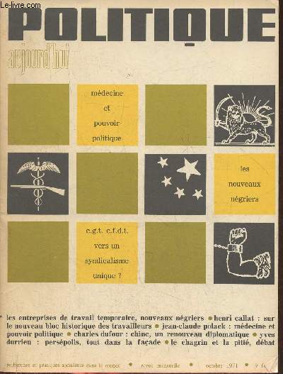 Politique aujourd'hui Octobre 1971-Sommaire: Politique et transformation des structures en France - Les entreprises de travail temporaire, nouveaux ngriers- La socit marchande et les travailleurs- Le rgne de la marchandise par Andr Granou- Chine, un