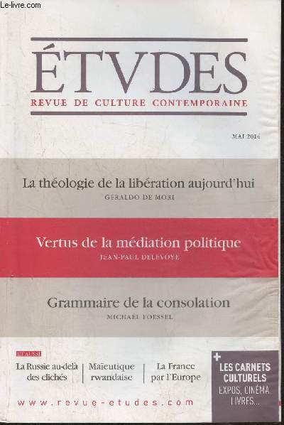 Etudes, revue de culture contemporaine n4205- Mai 2014-Sommaire: La France par l'Europe- La socit civile en Russie- Maeutique rwandaise- Les vertus de la mdiation politique- Justice cologique et responsabilit politique de l'entreprise- La thologie