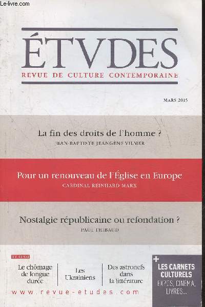 Etudes, revue de culture conemporaine n4214- Mars 2015-Sommaire: La dmocratie face au terrorisme par Jean-Luc Pouthier- Les ukrianiens au tournant de l'histoire europenne par Anna Colin Lebedev- La fin des droits de l'homme? par Jean-Baptiste Jeangne