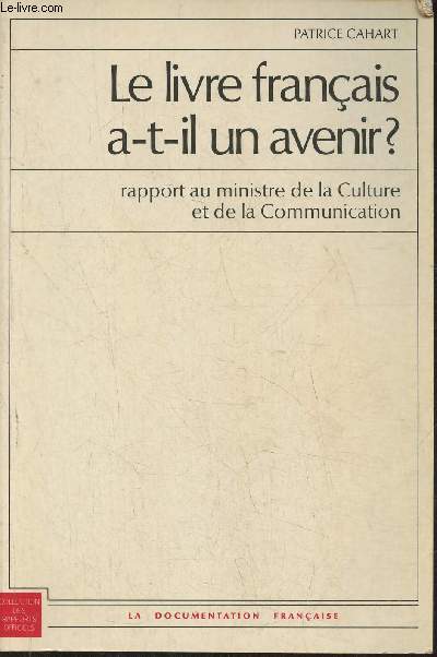Le livre franais a-t-il un avenir?- Rapport au minisre de la Culture et de la communication- Dcembre 1987