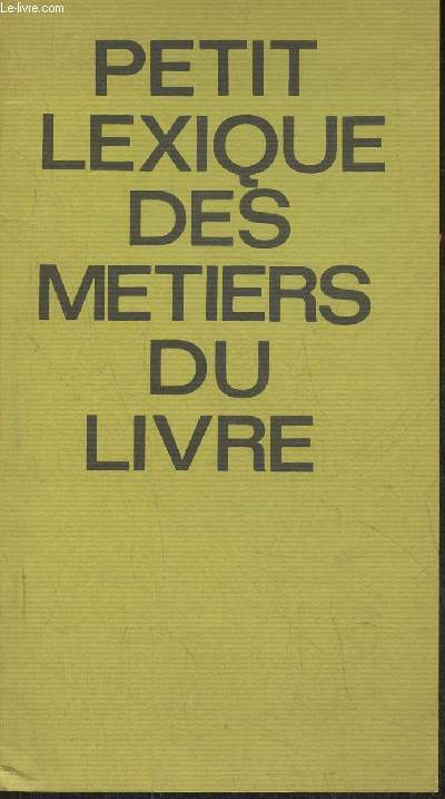 Petit lexique des mtiers du livre- Edition 1972