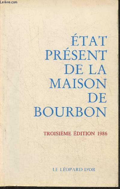 Etat prsent de la maison de Bourbon pour servir de suite  l'Almanach Royal de 1830 et  d'autres publications officielles de la Maison