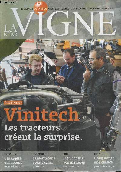 La vigne , la revue du monde viticole n292- Dcembre 2016-Sommaire: Ces applis qui notent vos vins- Vinitech 2016: tracteurs, ils crent la surprise- bien choisir ses matires sches- fermentations sous contrle: Chardonnay- Le point sur la nouvelle proc