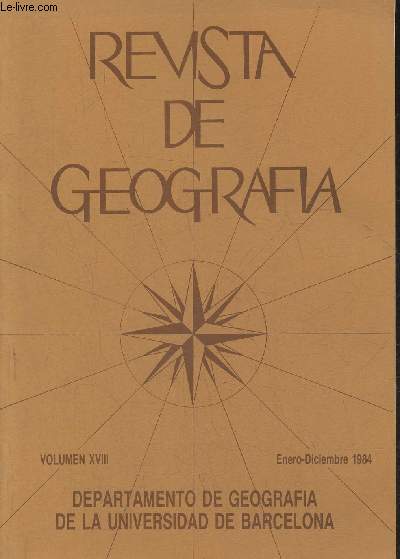 Revista de Geografia (Departamento de geographia de la universidad de Barcelona)- Vol. XVIII- Enero-Diciembre 1984-Sommaire: Las distintas visiones geograficas de las relaciones entre naturaleza y hombre par J. Vila Valenti- Darwin y Kropotkin: dos concep