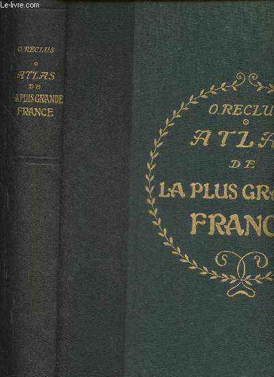 Atlas de la plus grande France- Gographique, conomique, politique, dpartemental, colonial