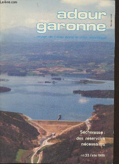 Adour Garonne, revue de l'eau dans le midi atlantique n33- t 1986-Sommaire: La scheresse de 1985: un aiguillon pour les amnageurs par J. Dauga- 1986: scheresse prcoce par L. Sormail- Sur le Lot et ses riverains par P. Delvit- L'assainissement auton