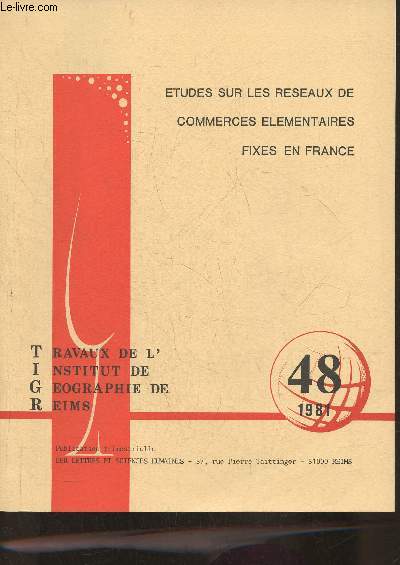 Travaux de l'Institut de gographie de Reims n48- 1981- Etudes sur les rseaux de commerces lmentaires fixes en France