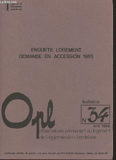 Observatoire permanent du logement de l'agglomration bordelaise bulletin n34- Avril 1986Enqute logement, demande en accession 1985