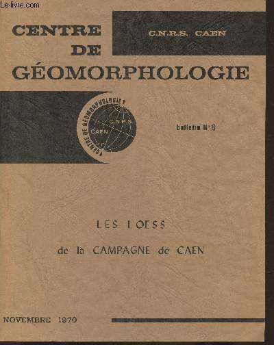 Bulletin n8, Novembre 1970- du Centre de gomorphologie de Caen- Les Loess de la campagne de Caen