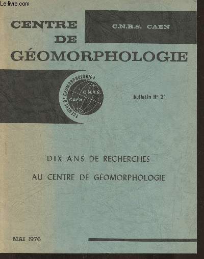 Bulletin n21, Mai 1976- du Centre de gomorphologie de Caen- Dix ans de recherches au Centre