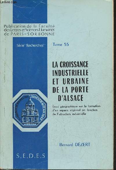 La croissance industrielle et urbaine de la porte d'Alsace- Essai gographique sur la formation d'un espace rgional en fonction de l'attraction industrielle