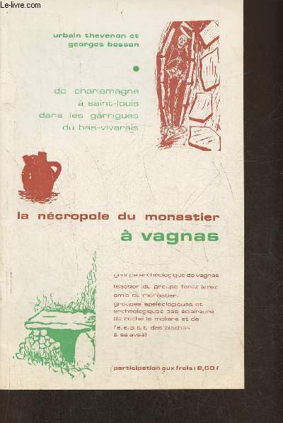 La ncropole du monastier  Vagnas- De Charlemagne  Saint-Louis dans les garrigues du bas-vivarais