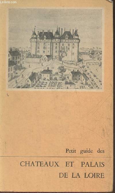 Petit guide des Chteaux et Palais de la Loire (Collection 