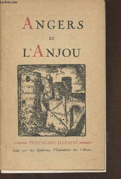 Angers et l'Anjou- Petit guide illustr