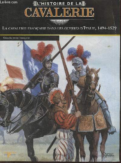 L'Histoire de la cavalerie- La cavalerie franaise dans les guerres d'Italie 1494-1529 - Fascicule seul (pas de figurine)