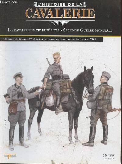 L'Histoire de la cavalerie- La cavalerie Nazie pendant la Seconde Guerre Mondiale- Fascicule seul (pas de figurine)
