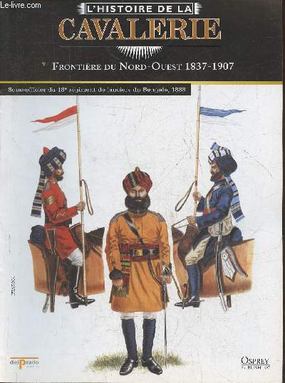 L'Histoire de la cavalerie- Frontire du Nord-Ouest 1837-1907 Fascicule seul (pas de figurine)