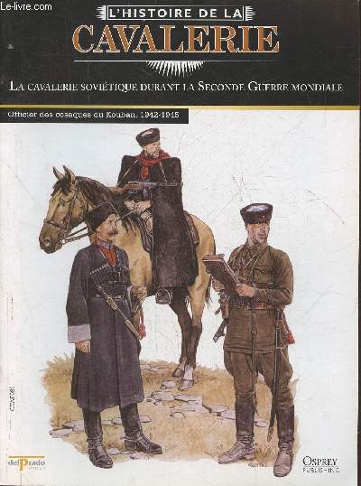 L'Histoire de la cavalerie- La cavalerie Sovitique durant la Seconde Guerre mondiale- Fascicule seul (pas de figurine)
