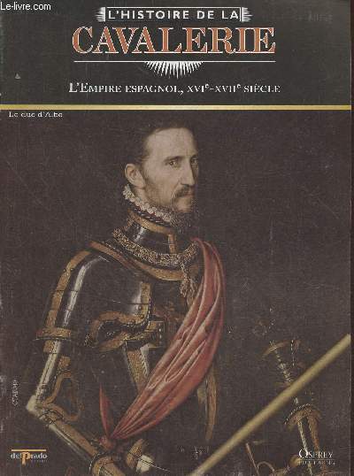 L'Histoire de la cavalerie- L'Empire Espagnol, XVI-XVIIe sicle- Fascicule seul (pas de figurine)