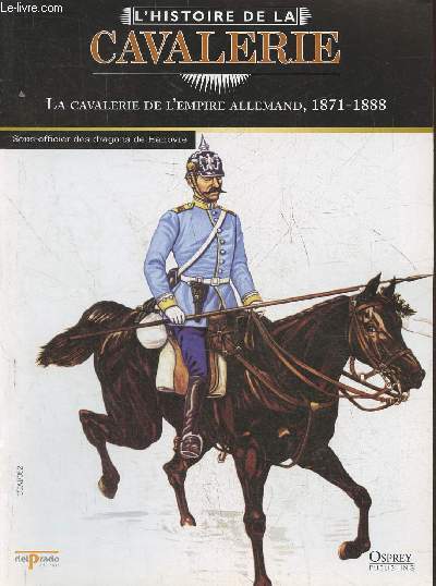 L'Histoire de la cavalerie- La cavalerie de l'Empire Allemand 1871-1888 Fascicule seul (pas de figurine)