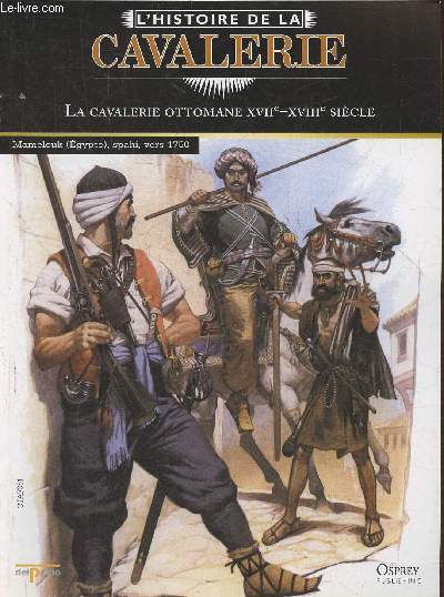 L'Histoire de la cavalerie- La cavalerie ottomane XVIIe-XVIIIe sicle- Fascicule seul (pas de figurine)