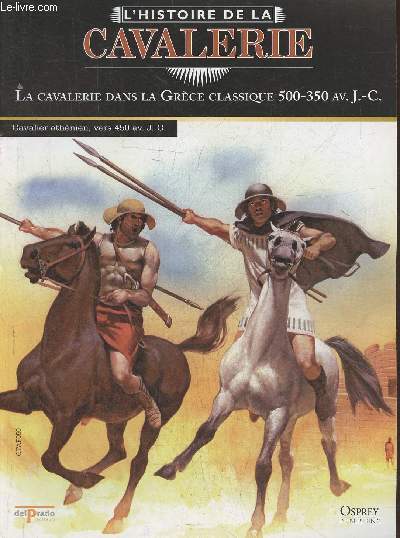 L'Histoire de la cavalerie- La cavalerie dans la Grce classique 500-350 av. J.-C.- Fascicule seul (pas de figurine)
