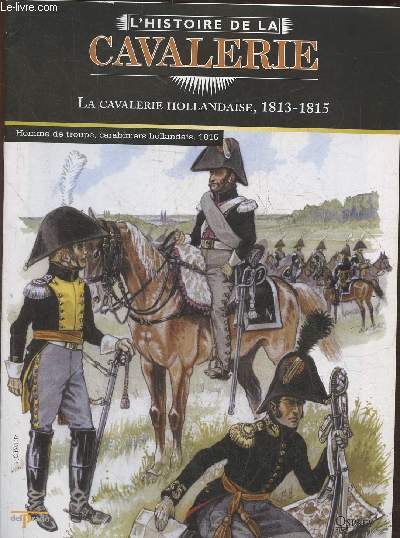 L'Histoire de la cavalerie- La cavalerie Hollandaise 1813-1815 Fascicule seul (pas de figurine)