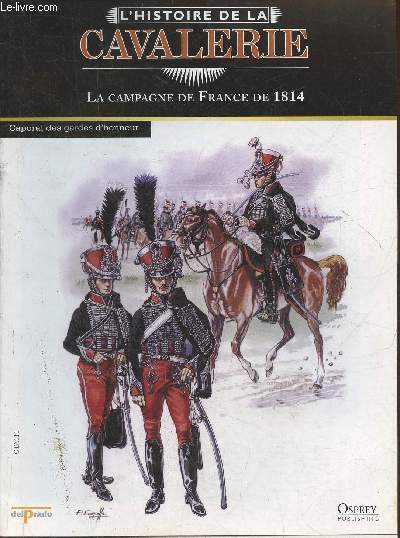 L'Histoire de la cavalerie- La campagne de France de 1814- Fascicule seul (pas de figurine)