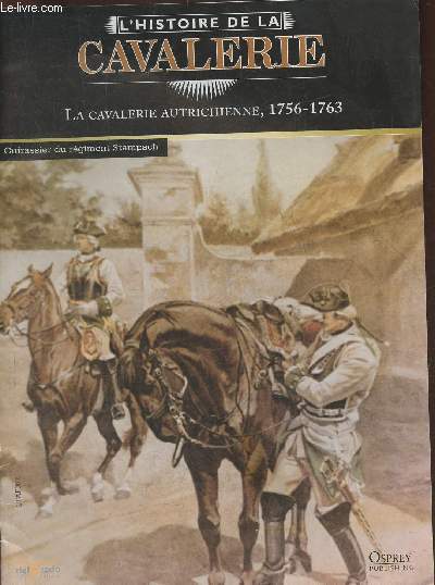 L'Histoire de la cavalerie- La cavalerie autrichienne 1756-1763- Fascicule seul (pas de figurine)
