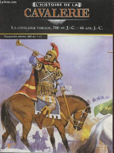 L'Histoire de la cavalerie- La cavalerie Thrace 700 av. J.-C.- 46 Apr. J.-C.- Fascicule seul (pas de figurine)