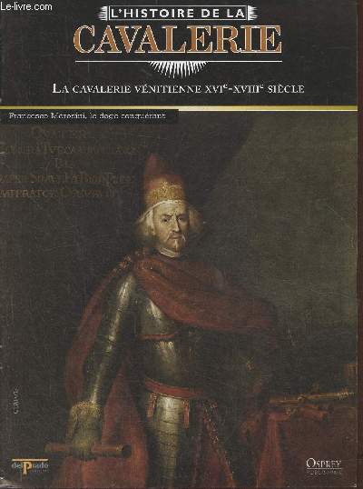 L'Histoire de la cavalerie- La cavalerie vnitienne XVIe-XVIIIe sicle- Fascicule seul (pas de figurine)