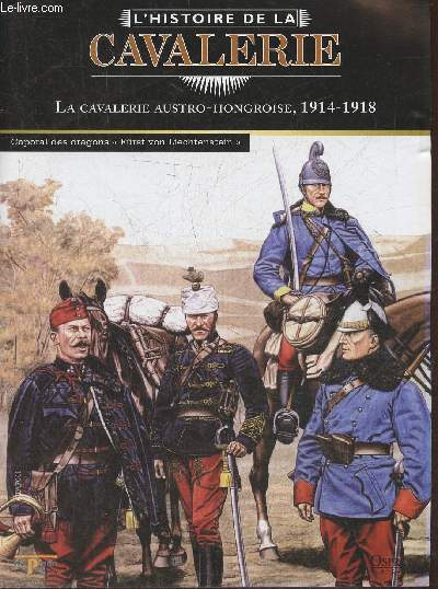 L'Histoire de la cavalerie- La cavalerie Austro-Hongroise 1914-1918- Fascicule seul (pas de figurine)