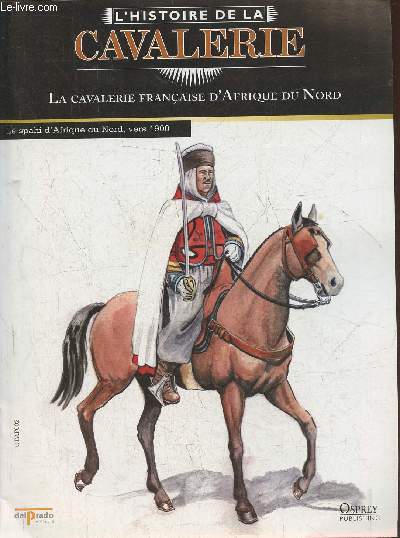 L'Histoire de la cavalerie- La cavalerie franaise d'Afrique du Nord- Fascicule seul (pas de figurine)
