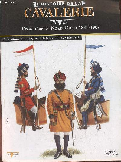 L'Histoire de la cavalerie- Frontire du Nord-Ouest 1837-1907- Fascicule seul (pas de figurine)