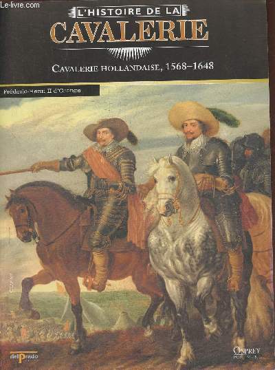 L'Histoire de la cavalerie- Cavalerie Hollandaise 1568-1648- Fascicule seul (pas de figurine)