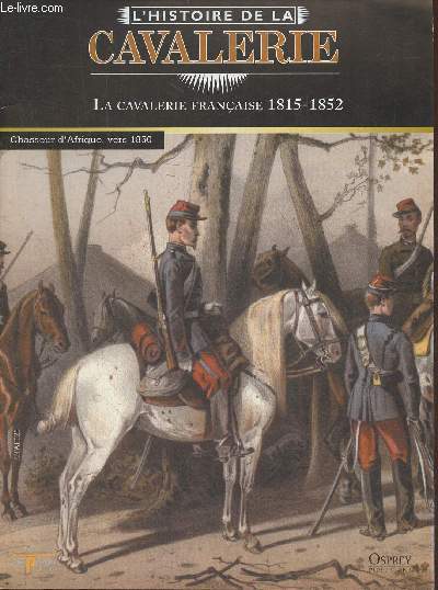 L'Histoire de la cavalerie- La cavalerie franaise 1815-1852- Fascicule seul (pas de figurine)