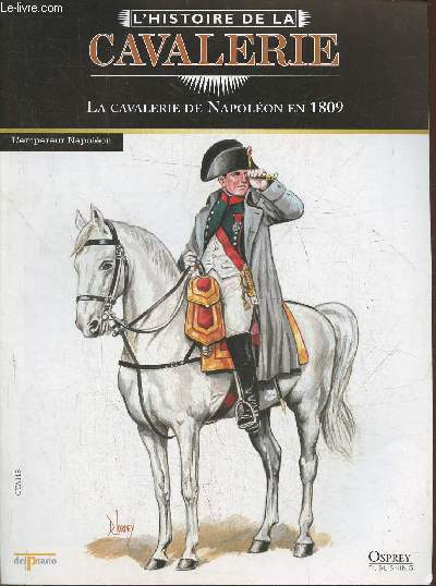 L'Histoire de la cavalerie- La cavalerie de Napolon en 1809- Fascicule seul (pas de figurine)